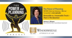 The Power of Planning Podcast: Revocable vs. Irrevocable Trusts – That Is The Question